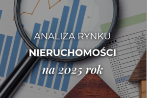 analiza rynku nieruchomości 2025